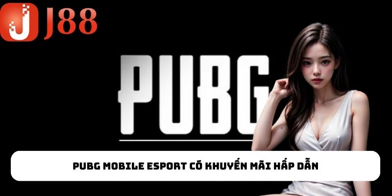 PUBG Mobile Esport có khuyến mãi hấp dẫn